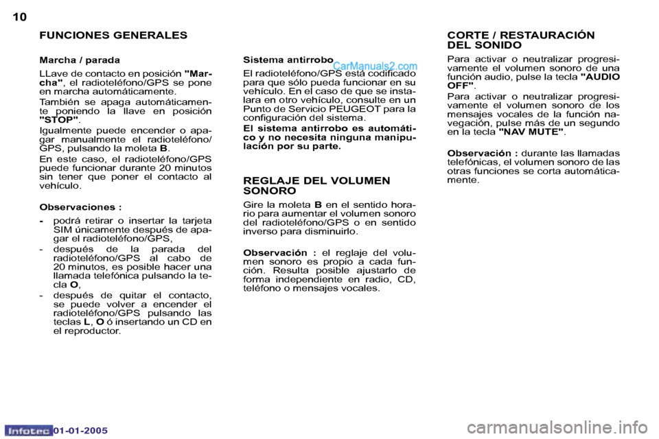 Peugeot Boxer 2005  Manual del propietario (in Spanish) �1�0�1�1
�0�2�-�0�8�-�2�0�0�4
�F�U�N�C�I�O�N�E�S� �G�E�N�E�R�A�L�E�S
�M�a�r�c�h�a� �/� �p�a�r�a�d�a 
�L�L�a�v�e� �d�e� �c�o�n�t�a�c�t�o� �e�n� �p�o�s�i�c�i�ó�n� �"�M�a�r�-
�c�h�a�" �,�  �e�l�  �r�a�d