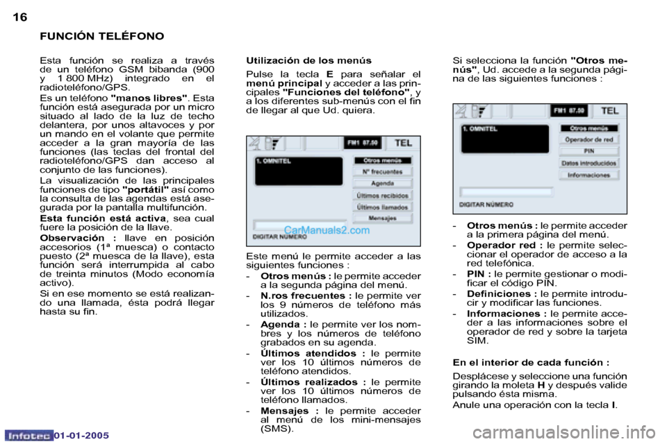 Peugeot Boxer 2005  Manual del propietario (in Spanish) �1�6�1�7
�0�2�-�0�8�-�2�0�0�4
�F�U�N�C�I�Ó�N� �T�E�L�É�F�O�N�O
�E�s�t�a�  �f�u�n�c�i�ó�n�  �s�e�  �r�e�a�l�i�z�a�  �a�  �t�r�a�v�é�s�  
�d�e�  �u�n�  �t�e�l�é�f�o�n�o�  �G�S�M�  �b�i�b�a�n�d�a�  