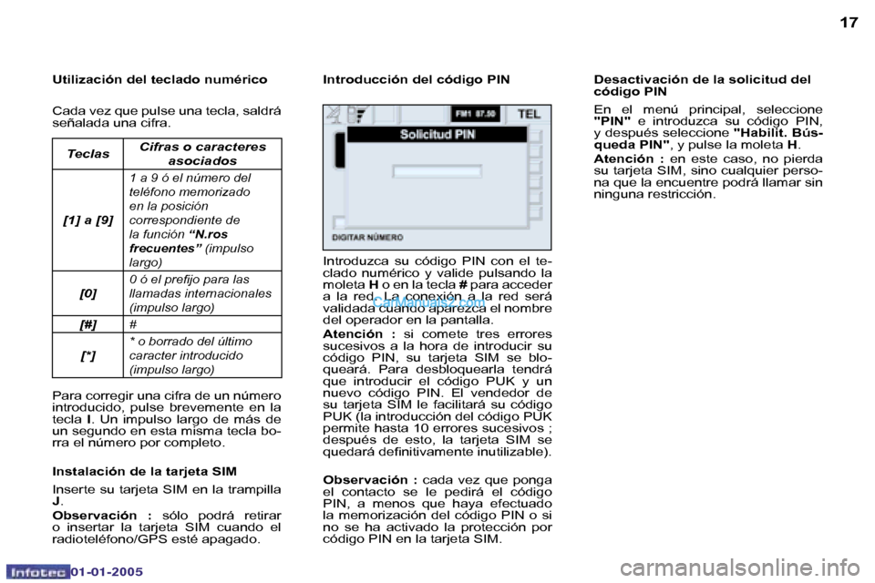Peugeot Boxer 2005  Manual del propietario (in Spanish) �1�6
�0�2�-�0�8�-�2�0�0�4
�1�7
�U�t�i�l�i�z�a�c�i�ó�n� �d�e�l� �t�e�c�l�a�d�o� �n�u�m�é�r�i�c�o 
�C�a�d�a� �v�e�z� �q�u�e� �p�u�l�s�e� �u�n�a� �t�e�c�l�a�,� �s�a�l�d�r�á�  
�s�e�ñ�a�l�a�d�a� �u�n�