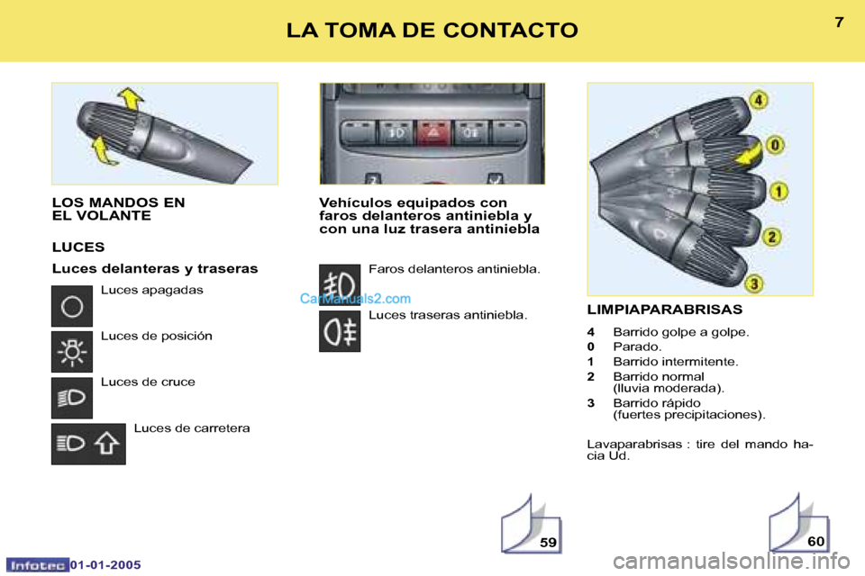 Peugeot Boxer 2005  Manual del propietario (in Spanish) �6�7
�0�1�-�0�1�-�2�0�0�5
�L�I�M�P�I�A�P�A�R�A�B�R�I�S�A�S
�4� �B�a�r�r�i�d�o� �g�o�l�p�e� �a� �g�o�l�p�e�.
�0�  �P�a�r�a�d�o�.
�1�  �B�a�r�r�i�d�o� �i�n�t�e�r�m�i�t�e�n�t�e�.
�2�  �B�a�r�r�i�d�o� �n�