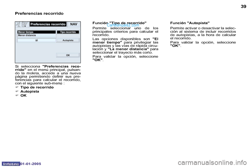 Peugeot Boxer 2005  Manual del propietario (in Spanish) �3�8
�0�2�-�0�8�-�2�0�0�4
�3�9
�F�u�n�c�i�ó�n� �"�A�u�t�o�p�i�s�t�a�" 
�P�e�r�m�i�t�e� �a�c�t�i�v�a�r� �o� �d�e�s�a�c�t�i�v�a�r� �l�a� �s�e�l�e�c�- 
�c�i�ó�n�  �a�l�  �s�i�s�t�e�m�a�  �d�e�  �i�n�c�