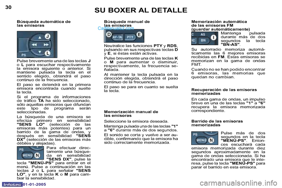 Peugeot Boxer 2005  Manual del propietario (in Spanish) �3�0
�0�1�-�0�1�-�2�0�0�5
�3�1
�0�1�-�0�1�-�2�0�0�5
�P�a�r�a�  �e�f�e�c�t�u�a�r�  �d�i�r�e�c�- 
�t�a�m�e�n�t�e�  �u�n�a�  �b�ú�s�q�u�e�-
�d�a�  �e�n�  �s�e�n�s�i�b�i�l�i�d�a�d� 
�"�S�E�N�S�  �D�X�"�,