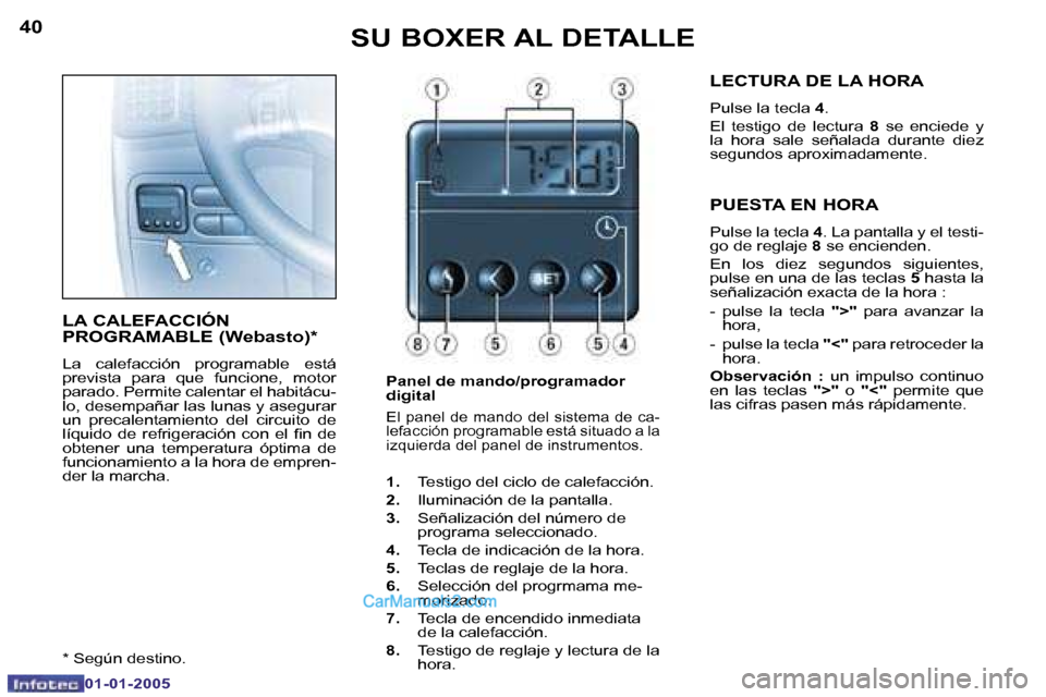 Peugeot Boxer 2005  Manual del propietario (in Spanish) �4�0
�0�1�-�0�1�-�2�0�0�5
�4�1
�0�1�-�0�1�-�2�0�0�5
�L�A� �C�A�L�E�F�A�C�C�I�Ó�N�  
�P�R�O�G�R�A�M�A�B�L�E� �(�W�e�b�a�s�t�o�)�*
�L�a�  �c�a�l�e�f�a�c�c�i�ó�n�  �p�r�o�g�r�a�m�a�b�l�e�  �e�s�t�á�  