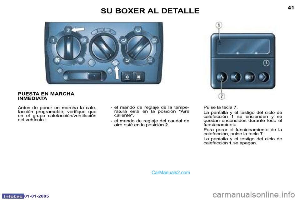 Peugeot Boxer 2005  Manual del propietario (in Spanish) �4�0
�0�1�-�0�1�-�2�0�0�5
�4�1
�0�1�-�0�1�-�2�0�0�5
�P�U�E�S�T�A� �E�N� �M�A�R�C�H�A�  
�I�N�M�E�D�I�A�T�A
�A�n�t�e�s�  �d�e�  �p�o�n�e�r�  �e�n�  �m�a�r�c�h�a�  �l�a�  �c�a�l�e�- 
�f�a�c�c�i�ó�n�  �