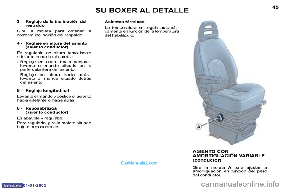 Peugeot Boxer 2005  Manual del propietario (in Spanish) �4�4
�0�1�-�0�1�-�2�0�0�5
�4�5
�0�1�-�0�1�-�2�0�0�5
�A�S�I�E�N�T�O� �C�O�N�  
�A�M�O�R�T�I�G�U�A�C�I�Ó�N� �V�A�R�I�A�B�L�E� 
�(�c�o�n�d�u�c�t�o�r�)
�G�i�r�e�  �l�a�  �m�o�l�e�t�a� �A� �p�a�r�a�  �a�j