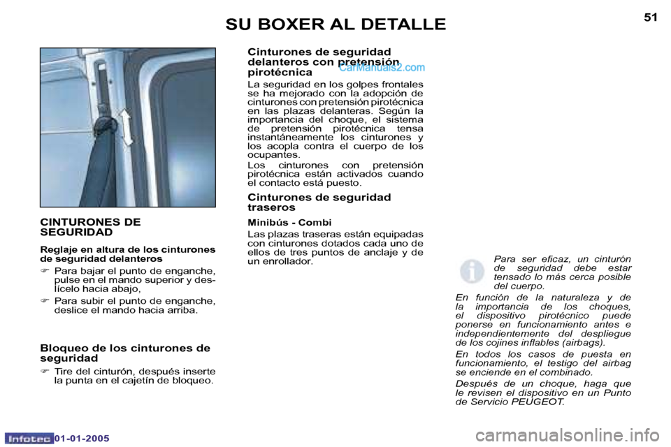 Peugeot Boxer 2005  Manual del propietario (in Spanish) �5�0
�0�1�-�0�1�-�2�0�0�5
�5�1
�0�1�-�0�1�-�2�0�0�5
�C�I�N�T�U�R�O�N�E�S� �D�E�  
�S�E�G�U�R�I�D�A�D
�R�e�g�l�a�j�e� �e�n� �a�l�t�u�r�a� �d�e� �l�o�s� �c�i�n�t�u�r�o�n�e�s�  
�d�e� �s�e�g�u�r�i�d�a�d�