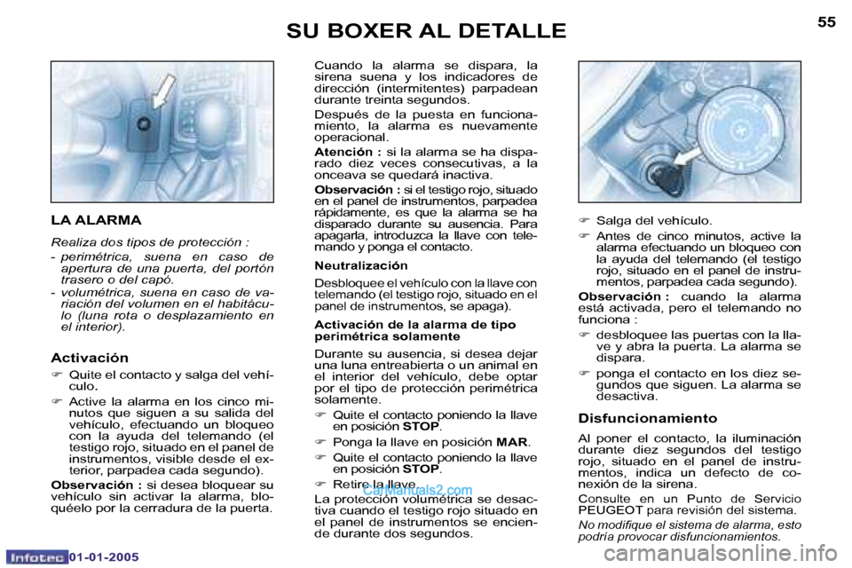 Peugeot Boxer 2005  Manual del propietario (in Spanish) �5�4
�0�1�-�0�1�-�2�0�0�5
�5�5
�0�1�-�0�1�-�2�0�0�5
�C�u�a�n�d�o�  �l�a�  �a�l�a�r�m�a�  �s�e�  �d�i�s�p�a�r�a�,�  �l�a�  
�s�i�r�e�n�a�  �s�u�e�n�a�  �y�  �l�o�s�  �i�n�d�i�c�a�d�o�r�e�s�  �d�e� 
�d�