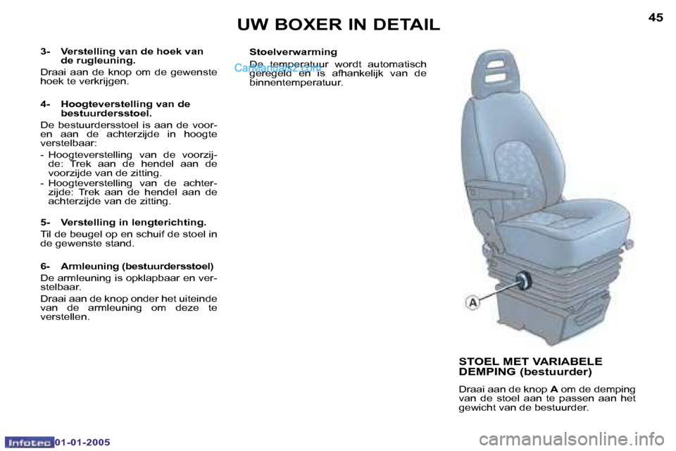 Peugeot Boxer 2005  Handleiding (in Dutch) �4�4
�0�1�-�0�1�-�2�0�0�5
�4�5
�0�1�-�0�1�-�2�0�0�5
�S�T�O�E�L� �M�E�T� �V�A�R�I�A�B�E�L�E�  
�D�E�M�P�I�N�G� �(�b�e�s�t�u�u�r�d�e�r�)
�D�r�a�a�i� �a�a�n� �d�e� �k�n�o�p� �A� �o�m� �d�e� �d�e�m�p�i�n�