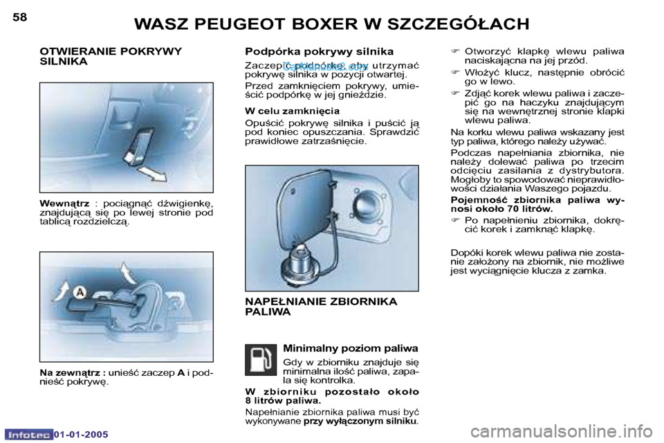 Peugeot Boxer 2005  Instrukcja Obsługi (in Polish) �W�A�S�Z� �P�E�U�G�E�O�T� �B�O�X�E�R� �W� �S�Z�C�Z�E�G�Ó�Ł�A�C�H�5�8
�0�1�-�0�1�-�2�0�0�5
�5�9�W�A�S�Z� �P�E�U�G�E�O�T� �B�O�X�E�R� �W� �S�Z�C�Z�E�G�Ó�Ł�A�C�H
�0�1�-�0�1�-�2�0�0�5
�F�  �O�t�w�o�r�