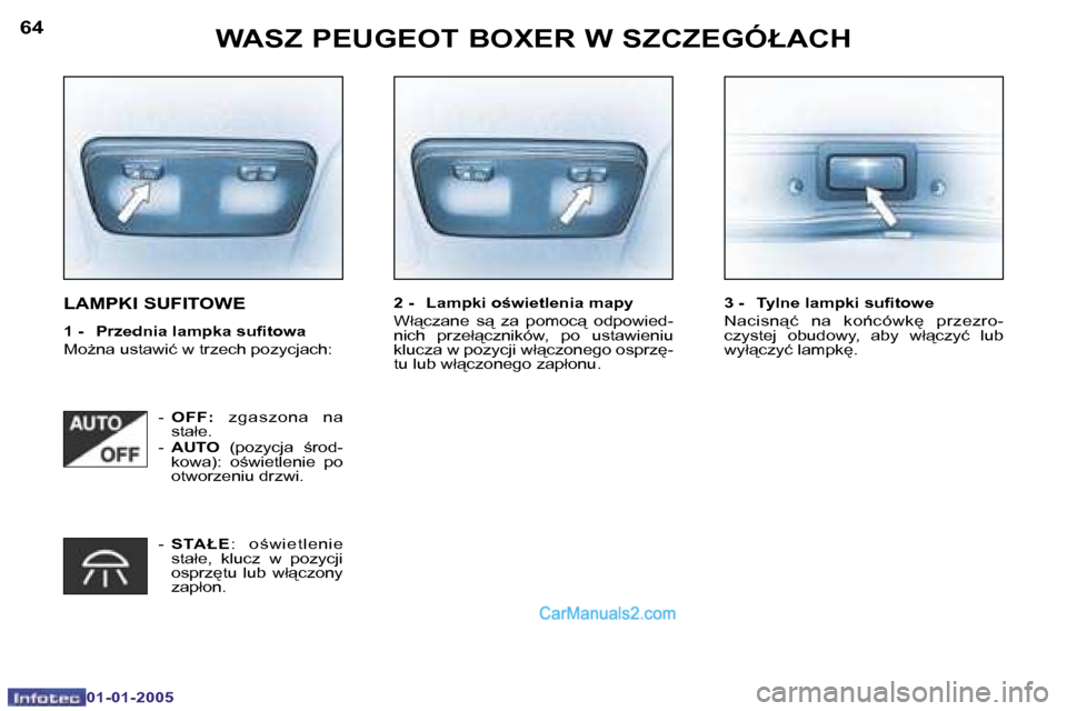Peugeot Boxer 2005  Instrukcja Obsługi (in Polish) �W�A�S�Z� �P�E�U�G�E�O�T� �B�O�X�E�R� �W� �S�Z�C�Z�E�G�Ó�Ł�A�C�H�6�4
�0�1�-�0�1�-�2�0�0�5
�6�5�W�A�S�Z� �P�E�U�G�E�O�T� �B�O�X�E�R� �W� �S�Z�C�Z�E�G�Ó�Ł�A�C�H
�0�1�-�0�1�-�2�0�0�5
�L�A�M�P�K�I� �S