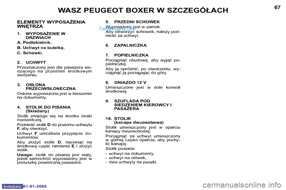 Peugeot Boxer 2005  Instrukcja Obsługi (in Polish) �W�A�S�Z� �P�E�U�G�E�O�T� �B�O�X�E�R� �W� �S�Z�C�Z�E�G�Ó�Ł�A�C�H�6�6
�0�1�-�0�1�-�2�0�0�5
�6�7�W�A�S�Z� �P�E�U�G�E�O�T� �B�O�X�E�R� �W� �S�Z�C�Z�E�G�Ó�Ł�A�C�H
�0�1�-�0�1�-�2�0�0�5
�5�.�  �P�R�Z�E�