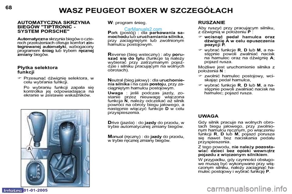 Peugeot Boxer 2005  Instrukcja Obsługi (in Polish) �W�A�S�Z� �P�E�U�G�E�O�T� �B�O�X�E�R� �W� �S�Z�C�Z�E�G�Ó�Ł�A�C�H�6�8
�0�1�-�0�1�-�2�0�0�5
�6�9�W�A�S�Z� �P�E�U�G�E�O�T� �B�O�X�E�R� �W� �S�Z�C�Z�E�G�Ó�Ł�A�C�H
�0�1�-�0�1�-�2�0�0�5
�A�U�T�O�M�A�T�Y
