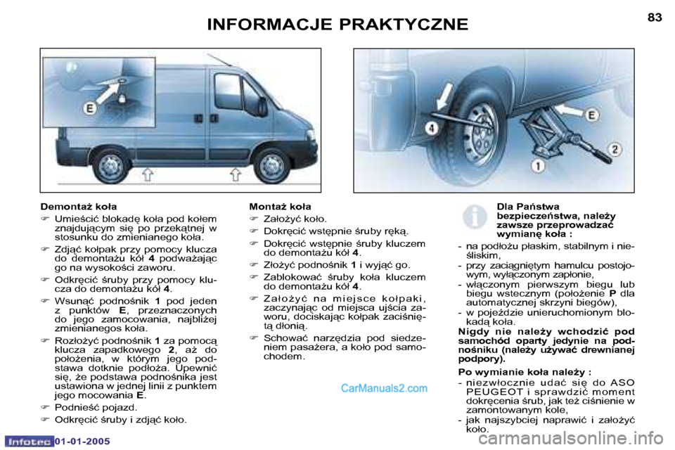 Peugeot Boxer 2005  Instrukcja Obsługi (in Polish) �8�2
�0�1�-�0�1�-�2�0�0�5
�8�3
�0�1�-�0�1�-�2�0�0�5
�D�e�m�o�n�t�aG� �k�o�ł�a 
�F�  �U�m�i�e;�c�i�ć� �b�l�o�k�a�d
� �k�o�ł�a� �p�o�d� �k�o�ł�e�m� 
�z�n�a�j�d�u�j�c�y�m�  �s�i
�  �p�o�  �p�r�