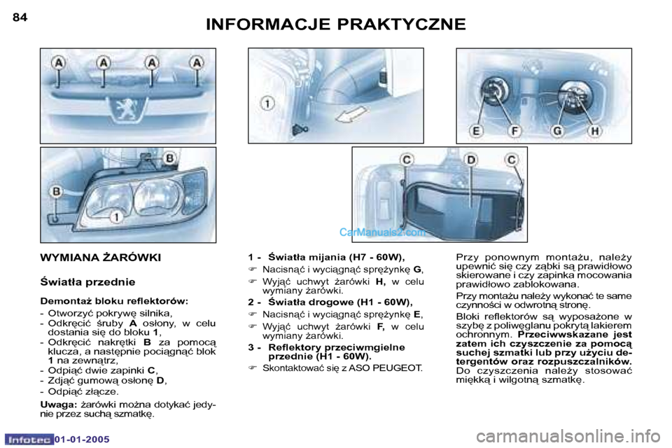 Peugeot Boxer 2005  Instrukcja Obsługi (in Polish) �8�4
�0�1�-�0�1�-�2�0�0�5
�8�5
�0�1�-�0�1�-�2�0�0�5
�1� �-�  :�w�i�a�t�ł�a� �m�i�j�a�n�i�a� �(�H�7� �-� �6�0�W�)�,
�F�  �N�a�c�i�s�n�ć� �i� �w�y�c�i�g�n�ć� �s�p�r
G�y�n�k
�  �G�,
�F �  �W