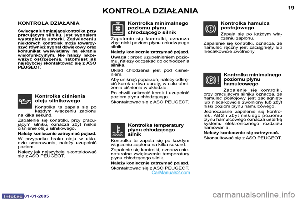 Peugeot Boxer 2005  Instrukcja Obsługi (in Polish) �1�8
�0�1�-�0�1�-�2�0�0�5
�1�9
�0�1�-�0�1�-�2�0�0�5
�K�O�N�T�R�O�L�A� �D�Z�I�A�Ł�A�N�I�A
:�w�i�e�c�c�a� �l�u�b� �m�i�g�a�j�c�a� �k�o�n�t�r�o�l�k�a�,� �p�r�z�y�  
�p�r�a�c�u�j�c�y�m�  �s�i�l�n�