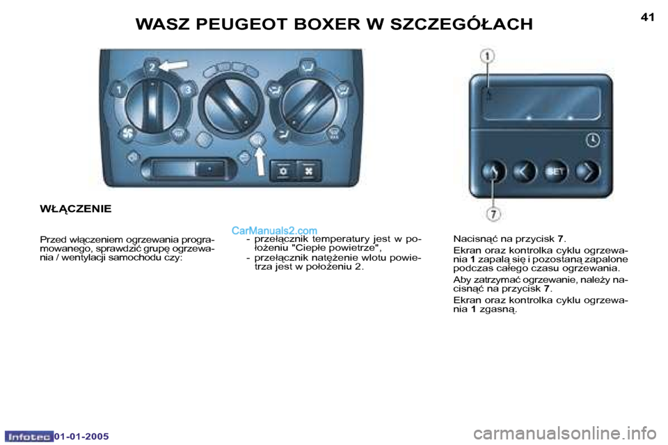 Peugeot Boxer 2005  Instrukcja Obsługi (in Polish) �4�0
�0�1�-�0�1�-�2�0�0�5
�4�1
�0�1�-�0�1�-�2�0�0�5
�W�Ł�C�Z�E�N�I�E
�P�r�z�e�d� �w�ł"�c�z�e�n�i�e�m� �o�g�r�z�e�w�a�n�i�a� �p�r�o�g�r�a�- 
�m�o�w�a�n�e�g�o�,� �s�p�r�a�w�d�z�i�ć� �g�r�u�p
� �o