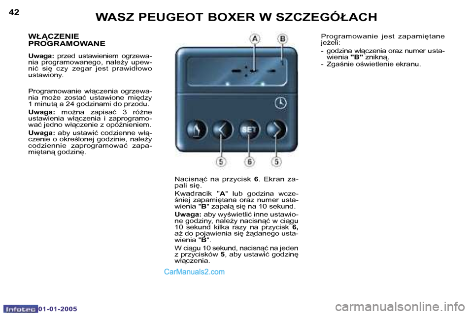 Peugeot Boxer 2005  Instrukcja Obsługi (in Polish) �4�2
�0�1�-�0�1�-�2�0�0�5
�4�3
�0�1�-�0�1�-�2�0�0�5
�W�Ł�C�Z�E�N�I�E�  
�P�R�O�G�R�A�M�O�W�A�N�E
�U�w�a�g�a�:� �p�r�z�e�d�  �u�s�t�a�w�i�e�n�i�e�m�  �o�g�r�z�e�w�a�-
�n�i�a�  �p�r�o�g�r�a�m�o�w�a�n