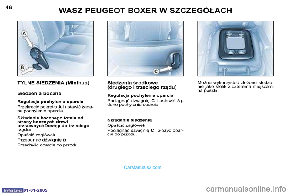 Peugeot Boxer 2005  Instrukcja Obsługi (in Polish) �4�6
�0�1�-�0�1�-�2�0�0�5
�4�7
�0�1�-�0�1�-�2�0�0�5
�T�Y�L�N�E� �S�I�E�D�Z�E�N�I�A� �(�M�i�n�i�b�u�s�)
�S�i�e�d�z�e�n�i�a� �b�o�c�z�n�e
�R�e�g�u�l�a�c�j�a� �p�o�c�h�y�l�e�n�i�a� �o�p�a�r�c�i�a 
�P�r�z