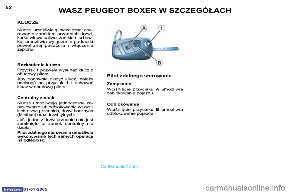 Peugeot Boxer 2005  Instrukcja Obsługi (in Polish) �W�A�S�Z� �P�E�U�G�E�O�T� �B�O�X�E�R� �W� �S�Z�C�Z�E�G�Ó�Ł�A�C�H�5�2
�0�1�-�0�1�-�2�0�0�5
�5�3�W�A�S�Z� �P�E�U�G�E�O�T� �B�O�X�E�R� �W� �S�Z�C�Z�E�G�Ó�Ł�A�C�H
�0�1�-�0�1�-�2�0�0�5
�K�L�U�C�Z�E
�K�