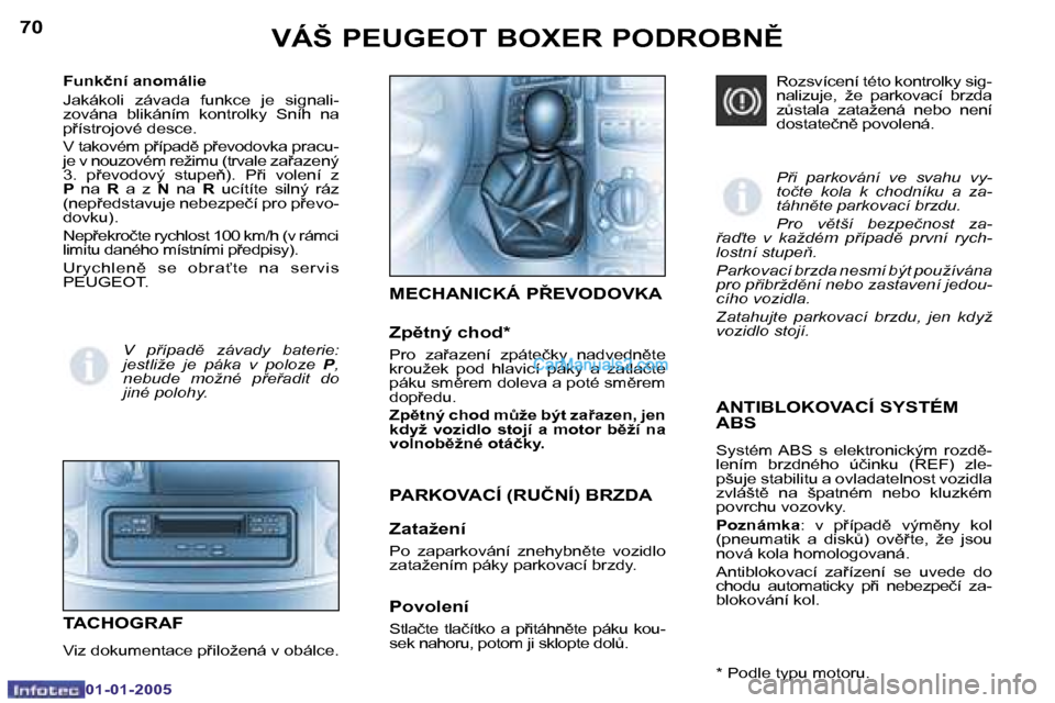 Peugeot Boxer 2005  Návod k obsluze (in Czech) �7�0
�0�1�-�0�1�-�2�0�0�5
�7�1
�0�1�-�0�1�-�2�0�0�5
�A�N�T�I�B�L�O�K�O�V�A�C�Í� �S�Y�S�T�É�M�  
�A�B�S
�S�y�s�t�é�m� �A�B�S�  �s�  �e�l�e�k�t�r�o�n�i�c�k�ý�m�  �r�o�z�d)�- 
�l�e�n�í�m�  �b�r�z�d
