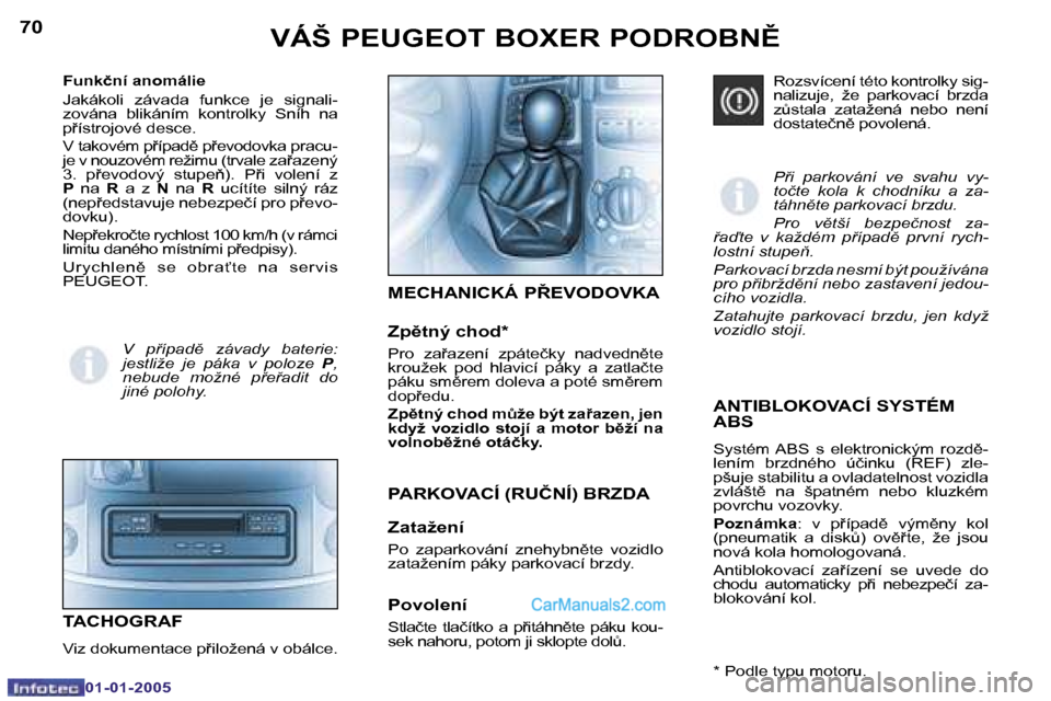 Peugeot Boxer 2005  Návod k obsluze (in Czech) �7�0
�0�1�-�0�1�-�2�0�0�5
�7�1
�0�1�-�0�1�-�2�0�0�5
�A�N�T�I�B�L�O�K�O�V�A�C�Í� �S�Y�S�T�É�M�  
�A�B�S
�S�y�s�t�é�m� �A�B�S�  �s�  �e�l�e�k�t�r�o�n�i�c�k�ý�m�  �r�o�z�d)�- 
�l�e�n�í�m�  �b�r�z�d