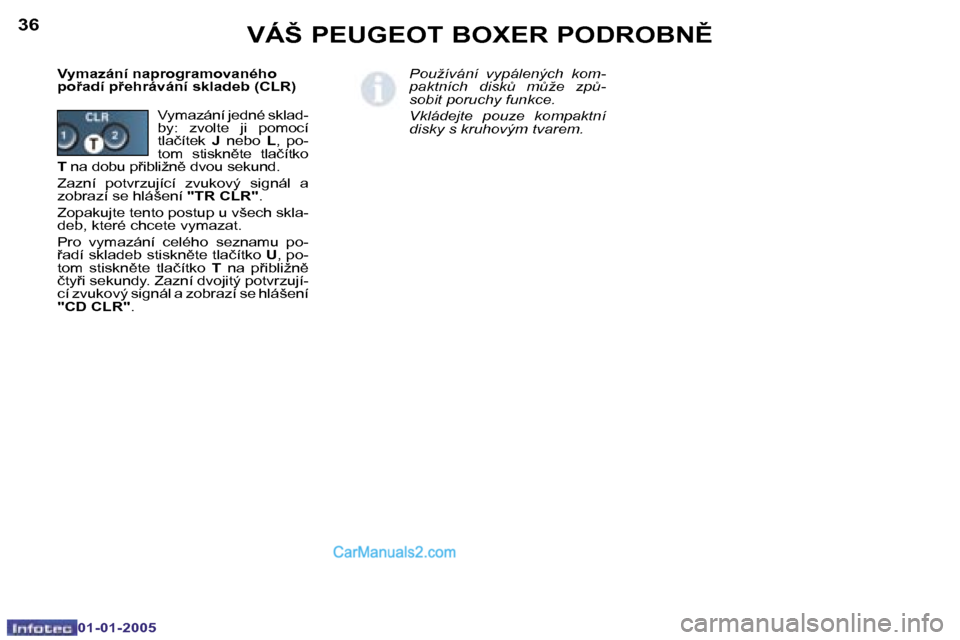 Peugeot Boxer 2005  Návod k obsluze (in Czech) �3�6
�0�1�-�0�1�-�2�0�0�5
�3�7
�0�1�-�0�1�-�2�0�0�5
�V�y�m�a�z�á�n�í� �n�a�p�r�o�g�r�a�m�o�v�a�n�é�h�o�  
�p�o9�a�d�í� �p9�e�h�r�á�v�á�n�í� �s�k�l�a�d�e�b� �(�C�L�R�)�P�o�u�ž�í�v�á�n�í�  
