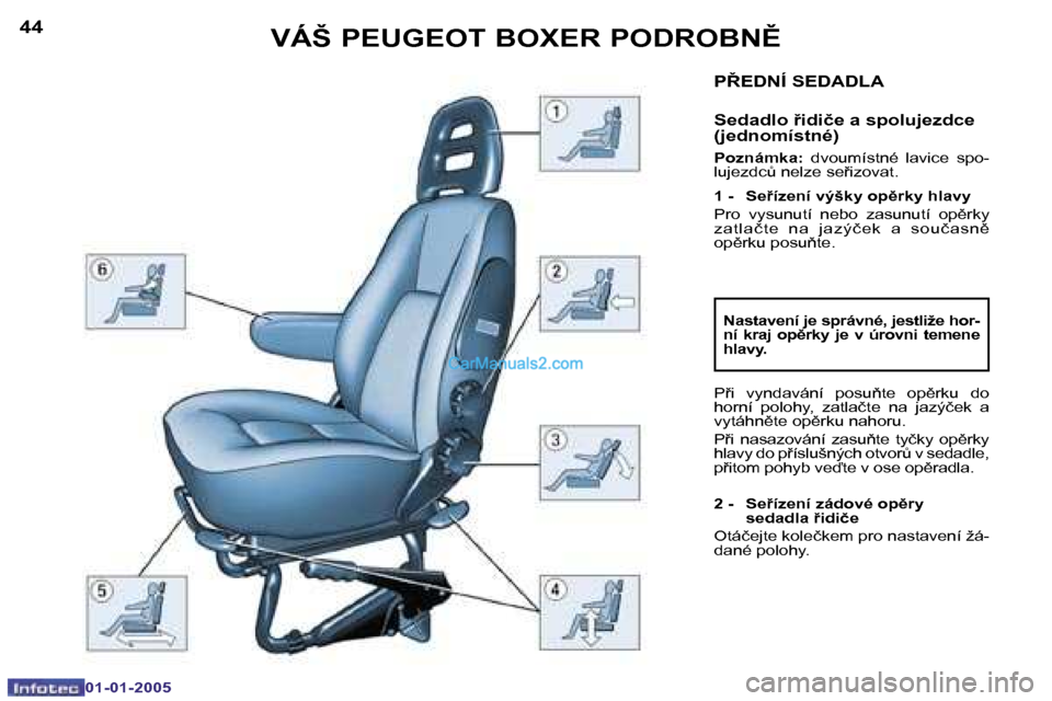 Peugeot Boxer 2005  Návod k obsluze (in Czech) �4�4
�0�1�-�0�1�-�2�0�0�5
�4�5
�0�1�-�0�1�-�2�0�0�5
�P8�E�D�N�Í� �S�E�D�A�D�L�A
�S�e�d�a�d�l�o� 9�i�d�i�č�e� �a� �s�p�o�l�u�j�e�z�d�c�e�  
�(�j�e�d�n�o�m�í�s�t�n�é�)
�P�o�z�n�á�m�k�a�:� �d�v�o�