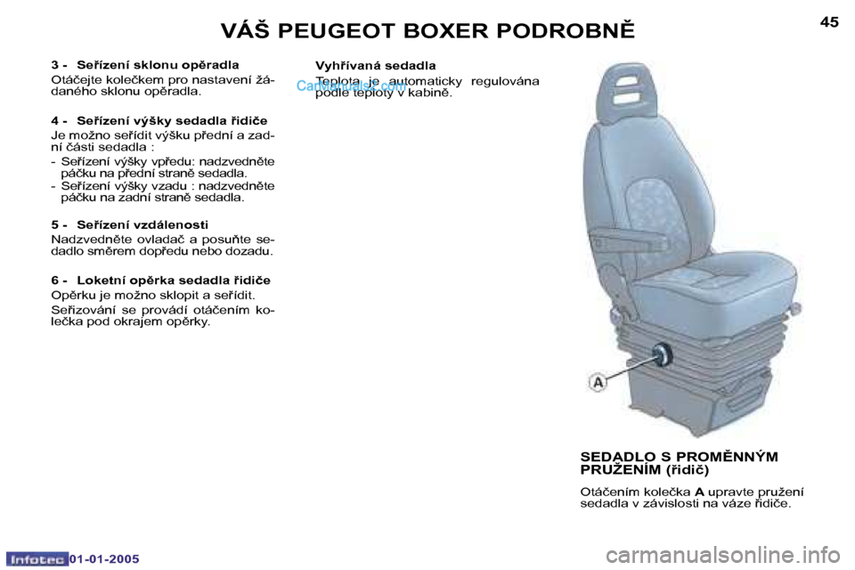 Peugeot Boxer 2005  Návod k obsluze (in Czech) �4�4
�0�1�-�0�1�-�2�0�0�5
�4�5
�0�1�-�0�1�-�2�0�0�5
�S�E�D�A�D�L�O� �S� �P�R�O�M(�N�N�Ý�M�  
�P�R�U�Ž�E�N�Í�M� �(9�i�d�i�č�)
�O�t�á�č�e�n�í�m� �k�o�l�e�č�k�a� �A� �u�p�r�a�v�t�e� �p�r�u�ž�e