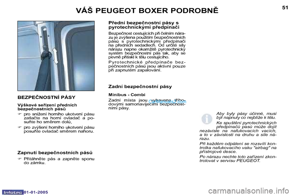 Peugeot Boxer 2005  Návod k obsluze (in Czech) �5�0
�0�1�-�0�1�-�2�0�0�5
�5�1
�0�1�-�0�1�-�2�0�0�5
�B�E�Z�P�E�Č�N�O�S�T�N�Í� �P�Á�S�Y
�V�ý�š�k�o�v�é� �s�e9�í�z�e�n�í� �p9�e�d�n�í�c�h�  
�b�e�z�p�e�č�n�o�s�t�n�í�c�h� �p�á�sA 
�F�  �p