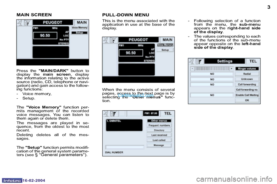 Peugeot Boxer 2004 User Guide �2
�1�6�-�0�2�-�2�0�0�4
�3
�1�6�-�0�2�-�2�0�0�4
�M�A�I�N� �S�C�R�E�E�N�P�U�L�L�-�D�O�W�N� �M�E�N�U
�T�h�i�s� �i�s� �t�h�e� �m�e�n�u� �a�s�s�o�c�i�a�t�e�d� �w�i�t�h� �t�h�e�  
�a�p�p�l�i�c�a�t�i�o�n�  