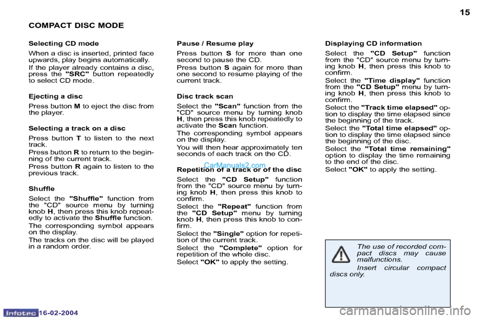Peugeot Boxer 2004 Owners Guide �1�4
�1�6�-�0�2�-�2�0�0�4
�1�5
�1�6�-�0�2�-�2�0�0�4
�C�O�M�P�A�C�T� �D�I�S�C� �M�O�D�E
�S�e�l�e�c�t�i�n�g� �C�D� �m�o�d�e 
�W�h�e�n� �a� �d�i�s�c� �i�s� �i�n�s�e�r�t�e�d�,� �p�r�i�n�t�e�d� �f�a�c�e�  