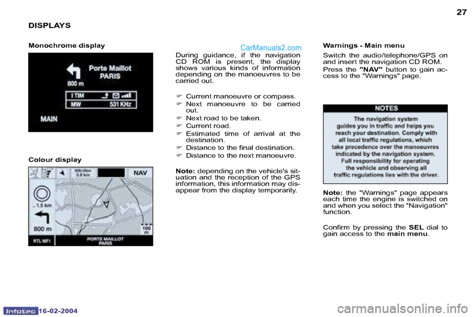 Peugeot Boxer 2004 Service Manual �2�6
�1�6�-�0�2�-�2�0�0�4
�2�7
�1�6�-�0�2�-�2�0�0�4
�D�I�S�P�L�A�Y�S
�D�u�r�i�n�g�  �g�u�i�d�a�n�c�e�,�  �i�f�  �t�h�e�  �n�a�v�i�g�a�t�i�o�n�  
�C�D�  �R�O�M�  �i�s�  �p�r�e�s�e�n�t�,�  �t�h�e�  �d�i