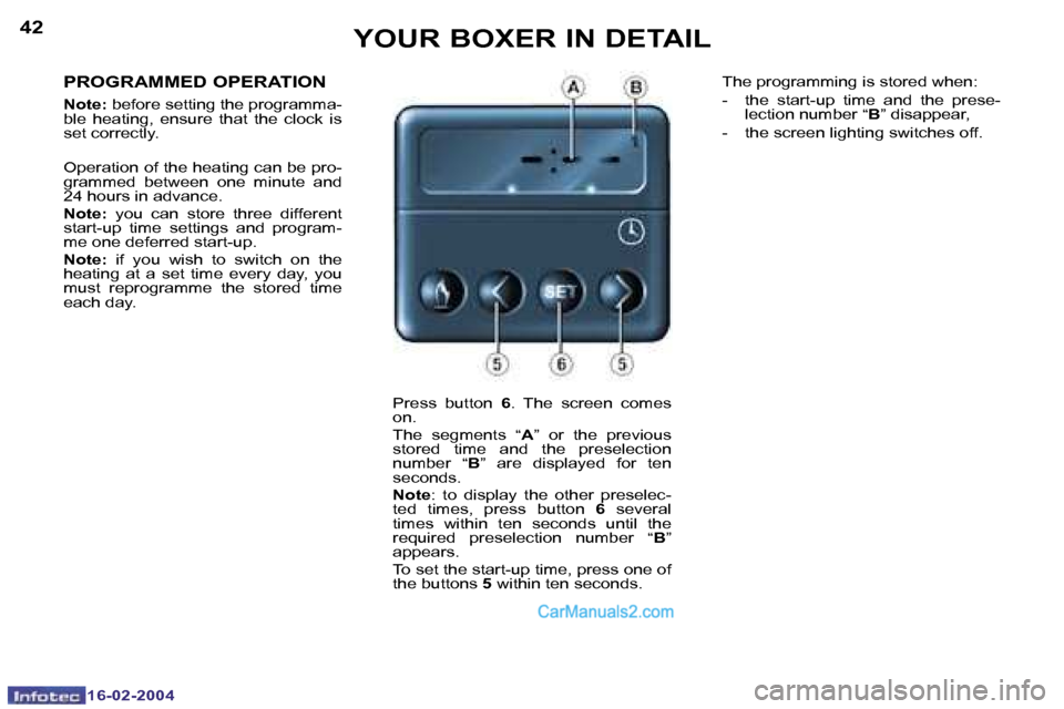 Peugeot Boxer 2004 Manual Online �1�6�-�0�2�-�2�0�0�4�1�6�-�0�2�-�2�0�0�4
�4�2�4�3�Y�O�U�R� �B�O�X�E�R� �I�N� �D�E�T�A�I�L
�P�R�O�G�R�A�M�M�E�D� �O�P�E�R�A�T�I�O�N
�N�o�t�e�: � �b�e�f�o�r�e� �s�e�t�t�i�n�g� �t�h�e� �p�r�o�g�r�a�m�m�a
