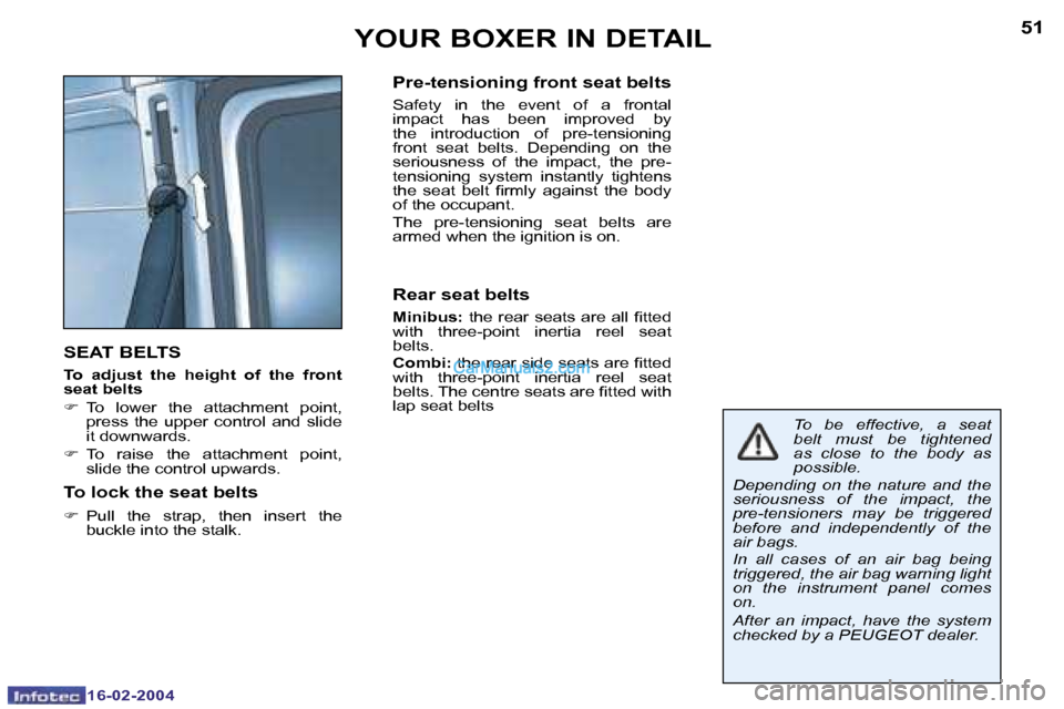 Peugeot Boxer 2004 Owners Manual �1�6�-�0�2�-�2�0�0�4�1�6�-�0�2�-�2�0�0�4
�5�0�5�1�Y�O�U�R� �B�O�X�E�R� �I�N� �D�E�T�A�I�L
�S�E�A�T� �B�E�L�T�S
�T�o�  �a�d�j�u�s�t�  �t�h�e�  �h�e�i�g�h�t�  �o�f�  �t�h�e�  �f�r�o�n�t�  
�s�e�a�t� �b�