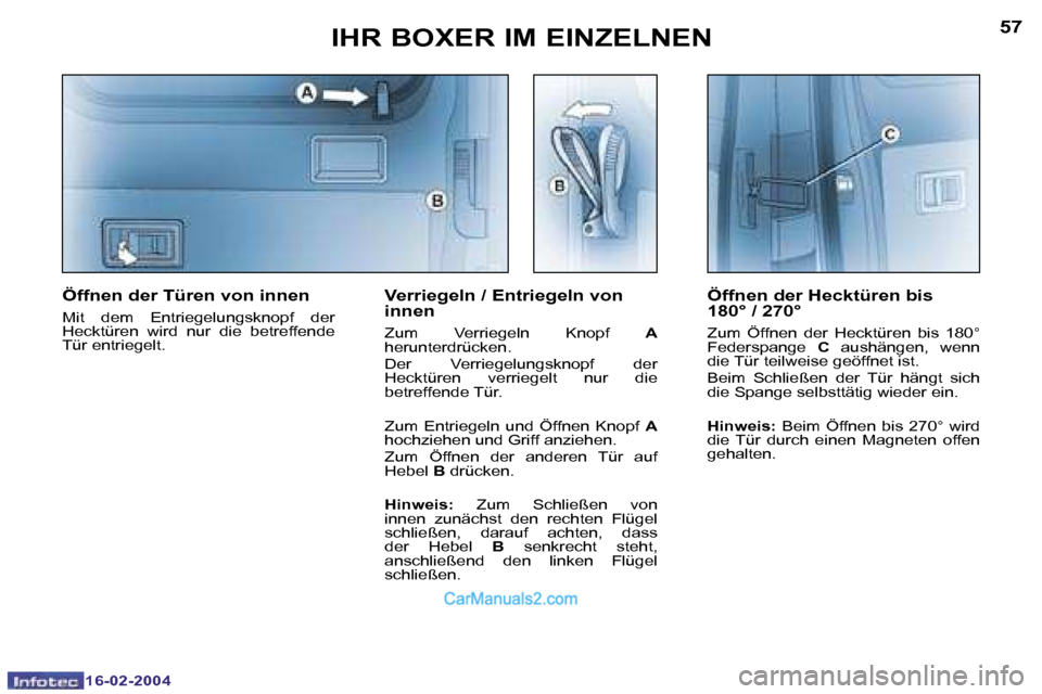 Peugeot Boxer 2004  Betriebsanleitung (in German) �5�6
�1�6�-�0�2�-�2�0�0�4
�5�7
�1�6�-�0�2�-�2�0�0�4
�I�H�R� �B�O�X�E�R� �I�M� �E�I�N�Z�E�L�N�E�N
�Ö�f�f�n�e�n� �d�e�r� �H�e�c�k�t�ü�r�e�n� �b�i�s�  
�1�8�0�°� �/� �2�7�0�°
�Z�u�m�  �Ö�f�f�n�e�n� 