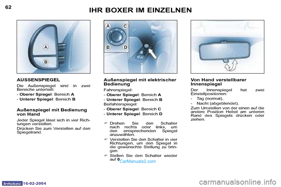 Peugeot Boxer 2004  Betriebsanleitung (in German) �6�2
�1�6�-�0�2�-�2�0�0�4
�6�3
�1�6�-�0�2�-�2�0�0�4
�I�H�R� �B�O�X�E�R� �I�M� �E�I�N�Z�E�L�N�E�N
�A�U�S�S�E�N�S�P�I�E�G�E�L
�D�i�e�  �A�u�ß�e�n�s�p�i�e�g�e�l�  �s�i�n�d�  �i�n�  �z�w�e�i�  
�B�e�r�e�