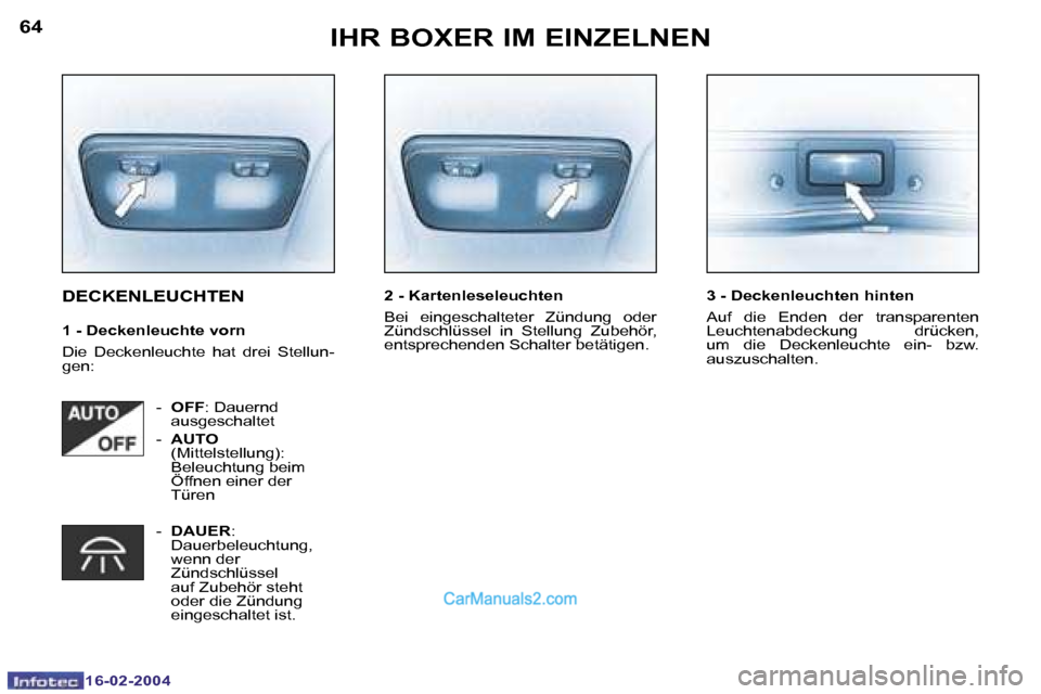 Peugeot Boxer 2004  Betriebsanleitung (in German) �6�4
�1�6�-�0�2�-�2�0�0�4
�6�5
�1�6�-�0�2�-�2�0�0�4
�I�H�R� �B�O�X�E�R� �I�M� �E�I�N�Z�E�L�N�E�N
�D�E�C�K�E�N�L�E�U�C�H�T�E�N
�1� �-� �D�e�c�k�e�n�l�e�u�c�h�t�e� �v�o�r�n 
�D�i�e�  �D�e�c�k�e�n�l�e�u�