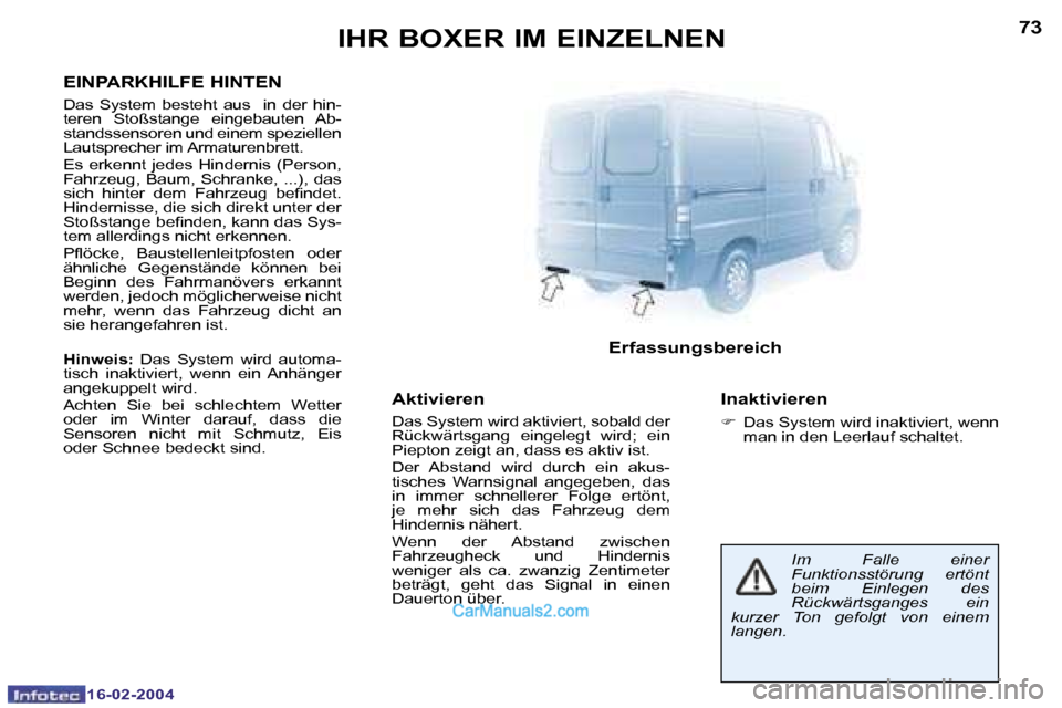 Peugeot Boxer 2004  Betriebsanleitung (in German) �7�2
�1�6�-�0�2�-�2�0�0�4
�7�3
�1�6�-�0�2�-�2�0�0�4
�A�k�t�i�v�i�e�r�e�n� 
�D�a�s� �S�y�s�t�e�m� �w�i�r�d� �a�k�t�i�v�i�e�r�t�,� �s�o�b�a�l�d� �d�e�r�  
�R�ü�c�k�w�ä�r�t�s�g�a�n�g�  �e�i�n�g�e�l�e�g