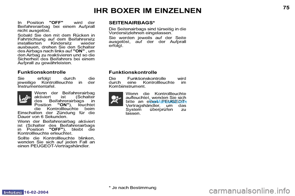Peugeot Boxer 2004  Betriebsanleitung (in German) �7�4
�1�6�-�0�2�-�2�0�0�4
�7�5
�1�6�-�0�2�-�2�0�0�4�*� �J�e� �n�a�c�h� �B�e�s�t�i�m�m�u�n�g
�I�H�R� �B�O�X�E�R� �I�M� �E�I�N�Z�E�L�N�E�N
�I�n�  �P�o�s�i�t�i�o�n� �"�O�F�F�"�  �  �w�i�r�d�  �d�e�r� 
�B