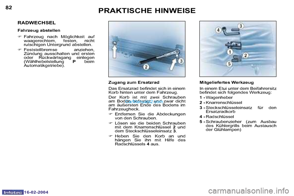 Peugeot Boxer 2004  Betriebsanleitung (in German) �8�2
�1�6�-�0�2�-�2�0�0�4
�8�3
�1�6�-�0�2�-�2�0�0�4
�P�R�A�K�T�I�S�C�H�E� �H�I�N�W�E�I�S�E
�Z�u�g�a�n�g� �z�u�m� �E�r�s�a�t�z�r�a�d 
�D�a�s� �E�r�s�a�t�z�r�a�d� �b�e�i�n�d�e�t� �s�i�c�h� �i�n� �e�i�n�