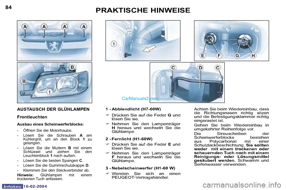 Peugeot Boxer 2004  Betriebsanleitung (in German) �8�4
�1�6�-�0�2�-�2�0�0�4
�8�5
�1�6�-�0�2�-�2�0�0�4
�P�R�A�K�T�I�S�C�H�E� �H�I�N�W�E�I�S�E
�1� �-� �A�b�b�l�e�n�d�l�i�c�h�t� �(�H�7�-�6�0�W�) 
�F�  �D�r�ü�c�k�e�n� �S�i�e� �a�u�f� �d�i�e� �F�e�d�e�r�