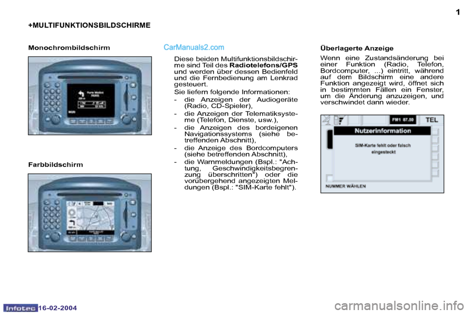 Peugeot Boxer 2004  Betriebsanleitung (in German) �1
�1�6�-�0�2�-�2�0�0�4
�+�M�U�L�T�I�F�U�N�K�T�I�O�N�S�B�I�L�D�S�C�H�I�R�M�E
�D�i�e�s�e� �b�e�i�d�e�n� �M�u�l�t�i�f�u�n�k�t�i�o�n�s�b�i�l�d�s�c�h�i�r�- 
�m�e� �s�i�n�d� �T�e�i�l� �d�e�s� �R�a�d�i�o�t�