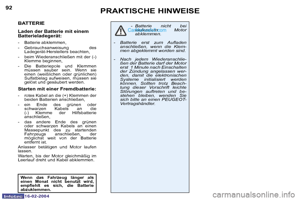 Peugeot Boxer 2004  Betriebsanleitung (in German) �9�2
�1�6�-�0�2�-�2�0�0�4
�9�3
�1�6�-�0�2�-�2�0�0�4
�P�R�A�K�T�I�S�C�H�E� �H�I�N�W�E�I�S�E
�B�A�T�T�E�R�I�E
�L�a�d�e�n� �d�e�r� �B�a�t�t�e�r�i�e� �m�i�t� �e�i�n�e�m�  
�B�a�t�t�e�r�i�e�l�a�d�e�g�e�r�