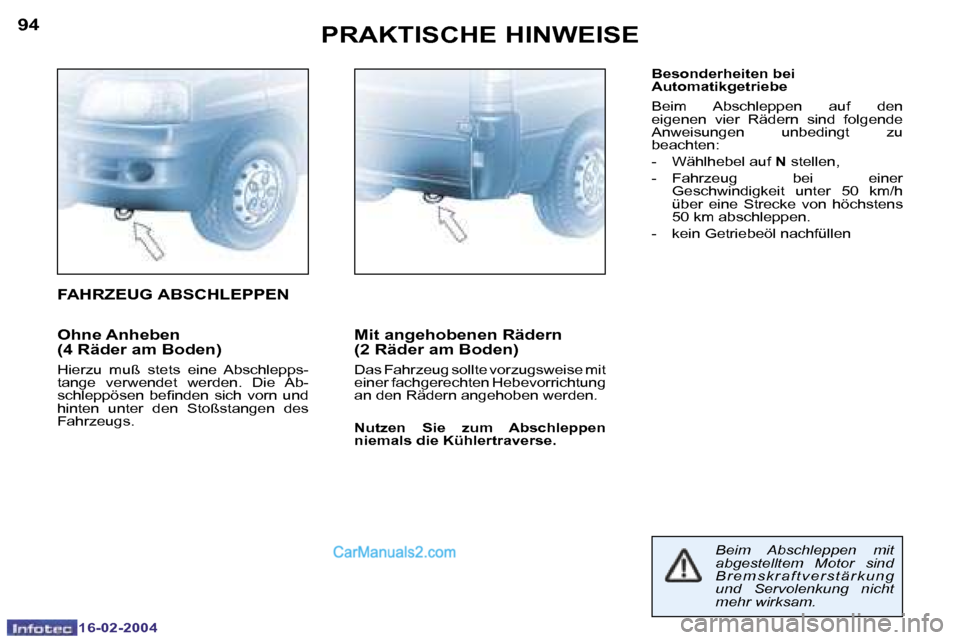 Peugeot Boxer 2004  Betriebsanleitung (in German) �9�4
�1�6�-�0�2�-�2�0�0�4
�9�5
�1�6�-�0�2�-�2�0�0�4
�P�R�A�K�T�I�S�C�H�E� �H�I�N�W�E�I�S�E
�O�h�n�e� �A�n�h�e�b�e�n 
�(�4� �R�ä�d�e�r� �a�m� �B�o�d�e�n�)
�H�i�e�r�z�u�  �m�u�ß�  �s�t�e�t�s�  �e�i�n�