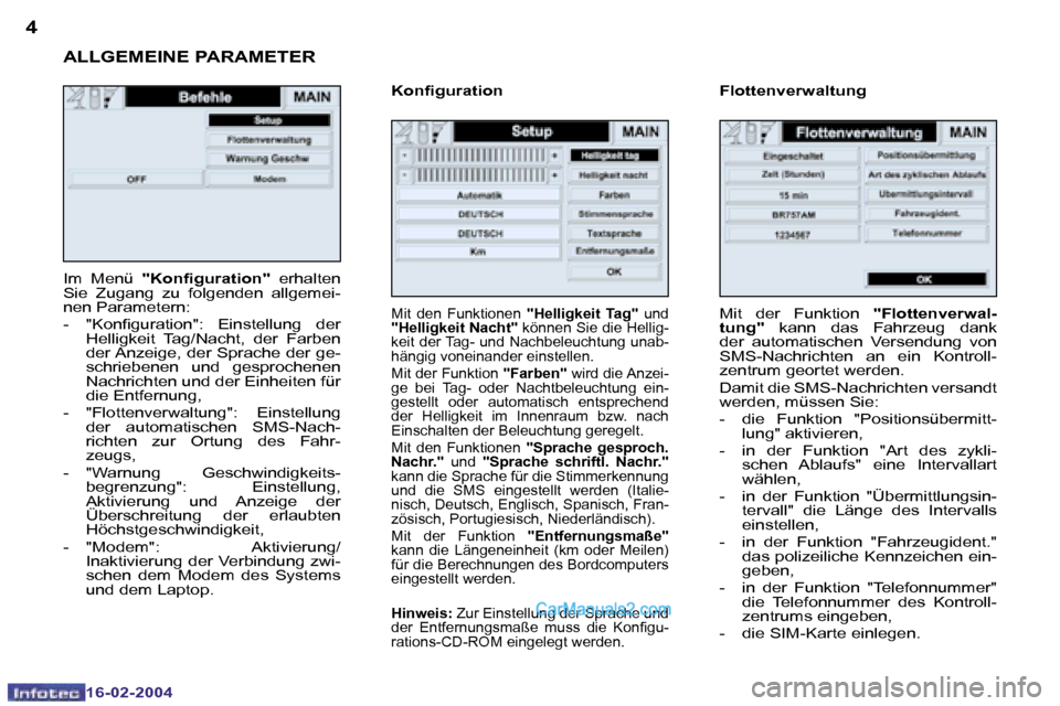 Peugeot Boxer 2004  Betriebsanleitung (in German) �4
�1�6�-�0�2�-�2�0�0�4
�5
�1�6�-�0�2�-�2�0�0�4
�I�m�  �M�e�n�ü� �"�K�o�n�i�g�u�r�a�t�i�o�n�" �  �e�r�h�a�l�t�e�n� 
�S�i�e�  �Z�u�g�a�n�g�  �z�u�  �f�o�l�g�e�n�d�e�n�  �a�l�l�g�e�m�e�i�- 
�n�e�n� �P�
