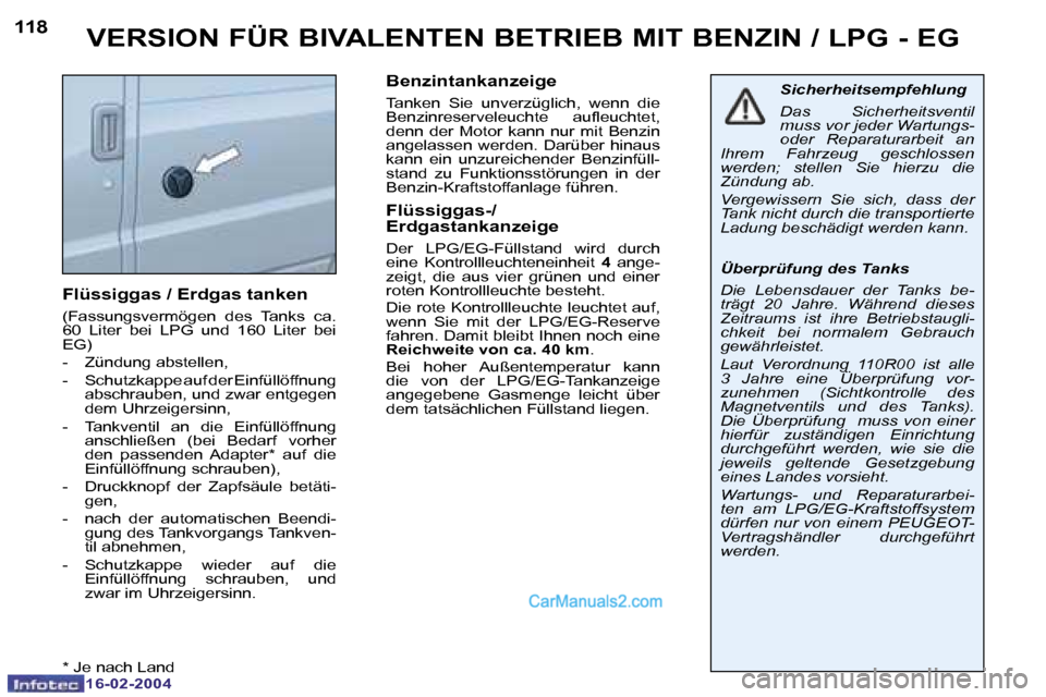 Peugeot Boxer 2004  Betriebsanleitung (in German) �1�1�8
�1�6�-�0�2�-�2�0�0�4
�V�E�R�S�I�O�N� �F�Ü�R� �B�I�V�A�L�E�N�T�E�N� �B�E�T�R�I�E�B� �M�I�T� �B�E�N�Z�I�N� �/� �L�P�G� �-� �E�G
�F�l�ü�s�s�i�g�g�a�s� �/� �E�r�d�g�a�s� �t�a�n�k�e�n� 
�(�F�a�s�s