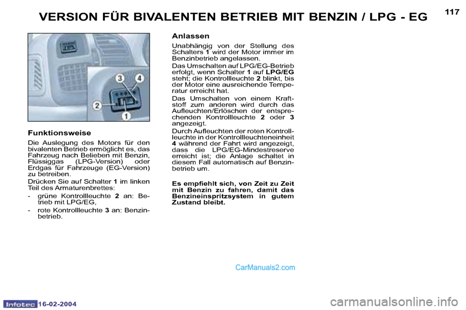 Peugeot Boxer 2004  Betriebsanleitung (in German) �1�1�6
�1�6�-�0�2�-�2�0�0�4
�1�1�7
�1�6�-�0�2�-�2�0�0�4
�V�E�R�S�I�O�N� �F�Ü�R� �B�I�V�A�L�E�N�T�E�N� �B�E�T�R�I�E�B� �M�I�T� �B�E�N�Z�I�N� �/� �L�P�G� �-� �E�G
�F�u�n�k�t�i�o�n�s�w�e�i�s�e
�D�i�e�  