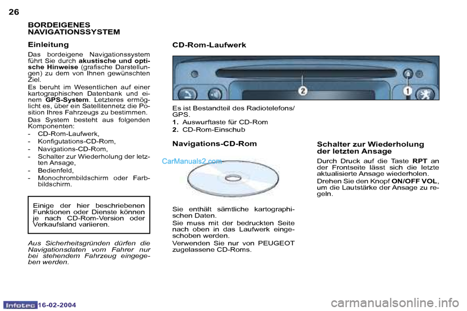 Peugeot Boxer 2004  Betriebsanleitung (in German) �2�6
�1�6�-�0�2�-�2�0�0�4
�2�7
�1�6�-�0�2�-�2�0�0�4
�B�O�R�D�E�I�G�E�N�E�S�  
�N�A�V�I�G�A�T�I�O�N�S�S�Y�S�T�E�M
�E�i�n�l�e�i�t�u�n�g
�D�a�s�  �b�o�r�d�e�i�g�e�n�e�  �N�a�v�i�g�a�t�i�o�n�s�s�y�s�t�e�m