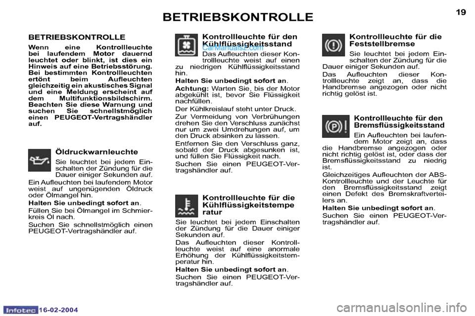 Peugeot Boxer 2004  Betriebsanleitung (in German) �1�8
�1�6�-�0�2�-�2�0�0�4
�1�9
�1�6�-�0�2�-�2�0�0�4
�B�E�T�R�I�E�B�S�K�O�N�T�R�O�L�L�E� 
�W�e�n�n�  �e�i�n�e�  �K�o�n�t�r�o�l�l�l�e�u�c�h�t�e�  
�b�e�i�  �l�a�u�f�e�n�d�e�m�  �M�o�t�o�r�  �d�a�u�e�r�n
