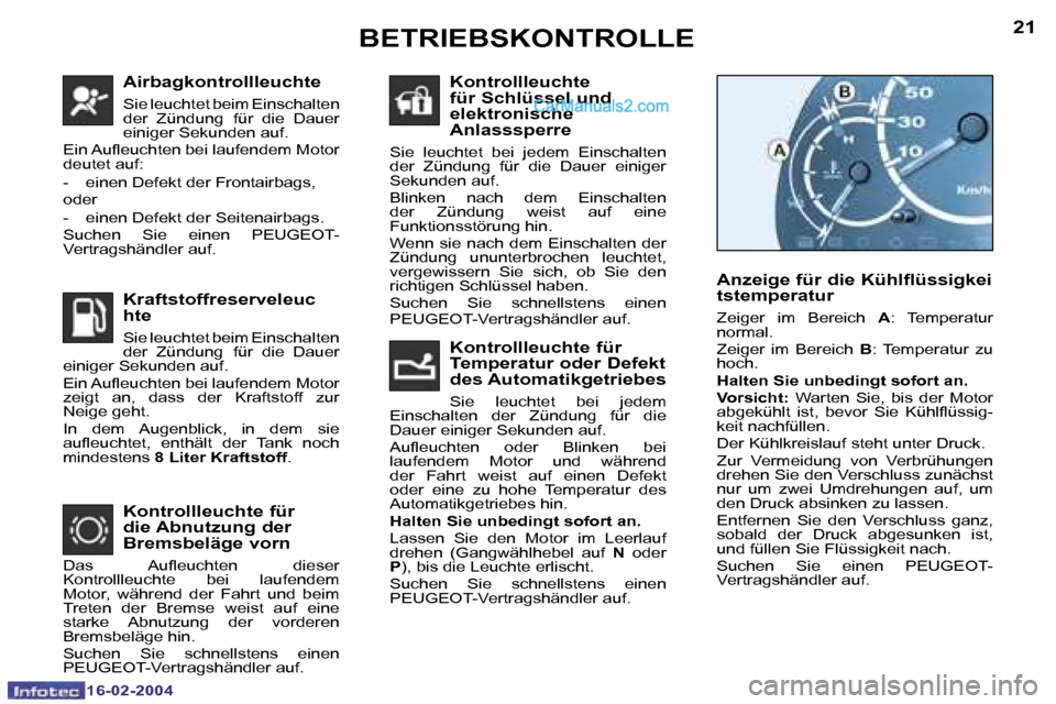 Peugeot Boxer 2004  Betriebsanleitung (in German) �2�0
�1�6�-�0�2�-�2�0�0�4
�2�1
�1�6�-�0�2�-�2�0�0�4
�A�i�r�b�a�g�k�o�n�t�r�o�l�l�l�e�u�c�h�t�e� 
�S�i�e� �l�e�u�c�h�t�e�t� �b�e�i�m� �E�i�n�s�c�h�a�l�t�e�n�  
�d�e�r�  �Z�ü�n�d�u�n�g� �f�ü�r�  �d�i�